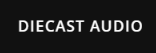 Diecast Audio